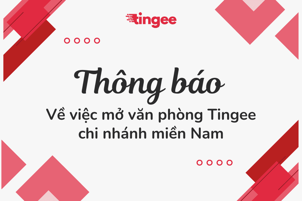 Thông báo về việc mở văn phòng Tingee chi nhánh miền Nam