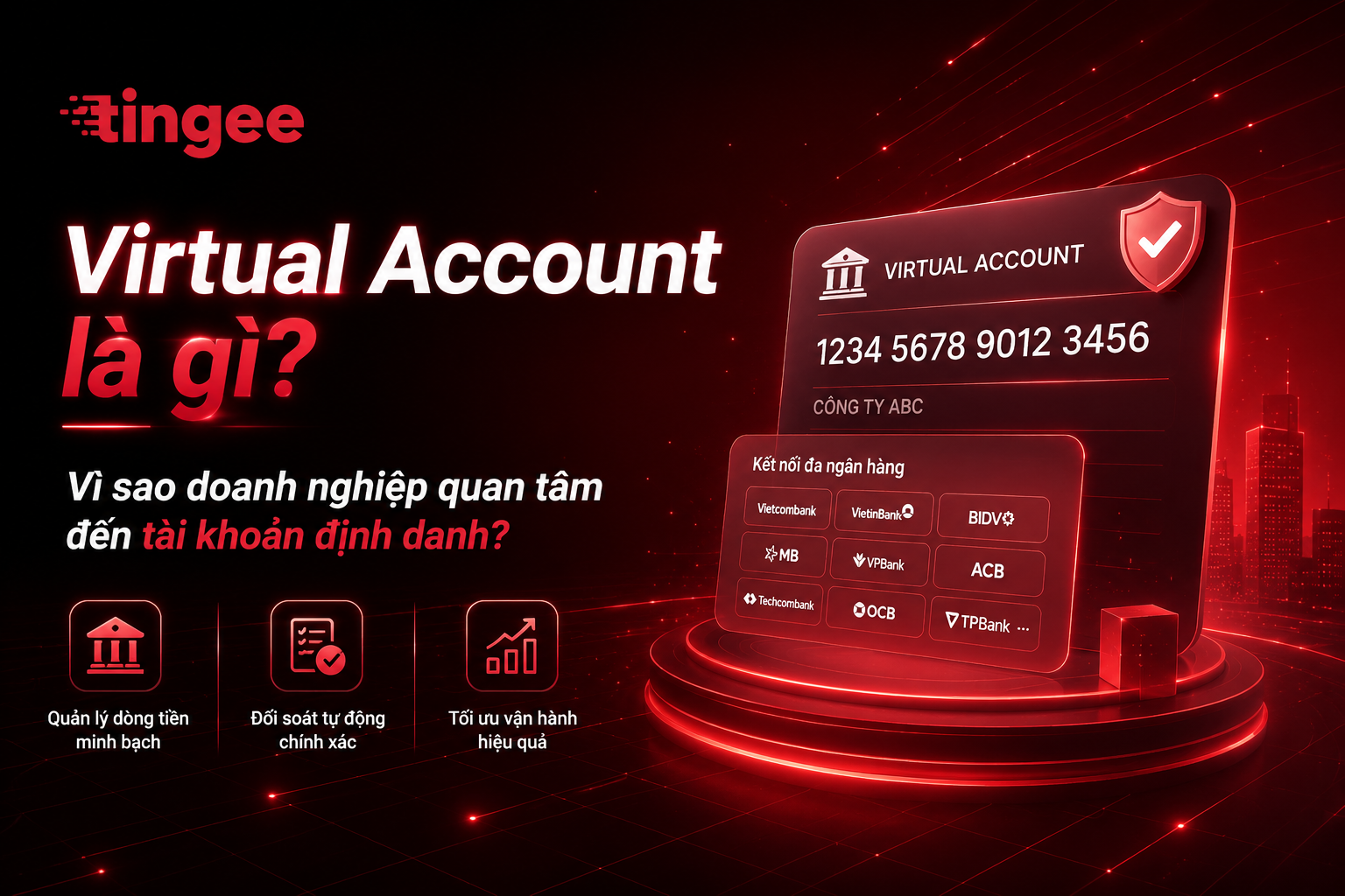 Virtual Account là gì? Vì sao doanh nghiệp quan tâm đến tài khoản định danh (VA)?